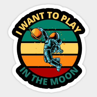 I Want To Play In The Moon | Funny Retro Astronaut Space Travel Gift Sticker